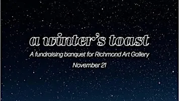 A Winter's Toast: A fundraising banquet for Richmond Art Gallery