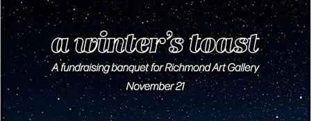 A Winter's Toast: ﻿A fundraising banquet for Richmond Art Gallery