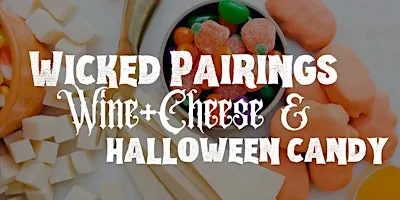 Wicked Pairings: Wine, Cheese & Candy