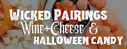 Wicked Pairings: Wine, Cheese & Candy