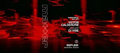 Refuge 1st Birthday: Matter w/ Victor Calderone & special guest DJ Vibe