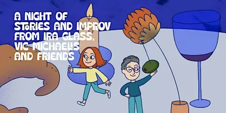 A Night of Stories and Improv from Ira Glass, Vic Michaelis and Friends