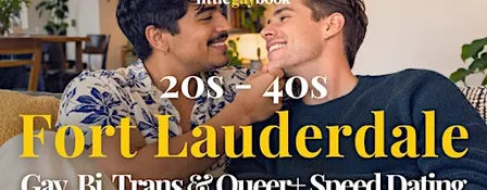 Fort Lauderdale 20s-40s Gay, Bi, Trans & Queer+ Speed Dating