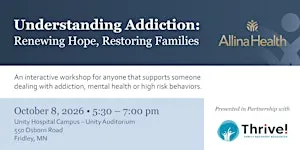 Understanding Addiction: Renewing Hope, Restoring Families - Allina Health