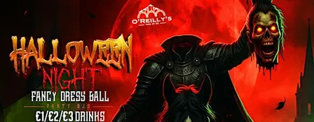 O'Reilly's | Halloween Night Fancy Dress Ball | Sat 31st Oct