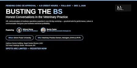 Busting the BS: Honest conversations in the Veterinary Practice Vancouver