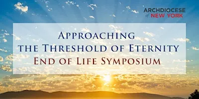 Approaching the Threshold of Eternity: End of Life Symposium