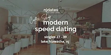 NJ | Coffee Shop | Modern Speed Dating | Singles 27 - 39 | LAKE HIAWATHA