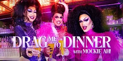 Drag me to Dinner with Mockie Ah!