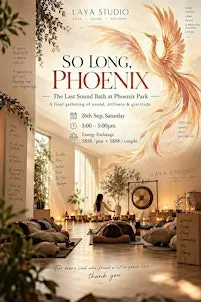 So Long, Phoenix Sound Bath