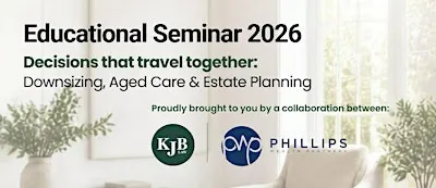 Decisions That Travel Together: Downsizing, Aged Care and Estate Planning
