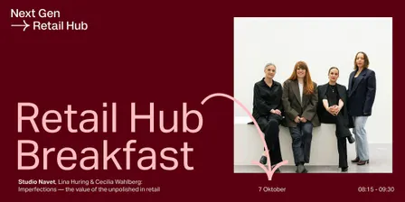 Retail Hub Breakfast w Studio Navet -  Lina Huring & Cecilia Wahlberg