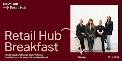 Retail Hub Breakfast w Studio Navet - Lina Huring & Cecilia Wahlberg