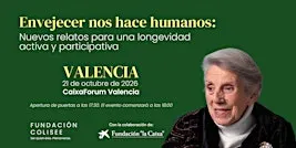 ENVEJECER NOS HACE HUMANOS: Nuevos relatos para una longevidad activa