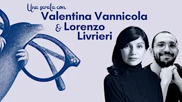 Una serata con Valentina Vannicola e Lorenzo Livrieri