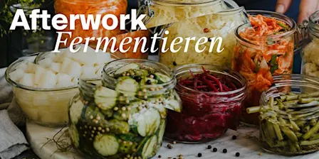 Afterwork Fermentieren im Haus der Kost