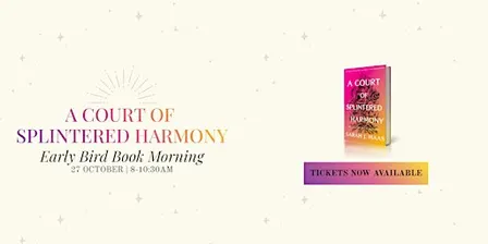 A Court of Splintered Harmony | Early Bird Book Morning