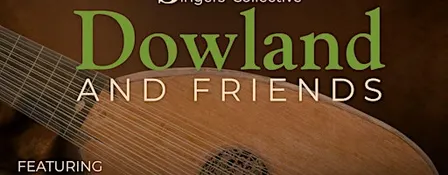Dowland & Friends: Elizabethan Music Comes Alive