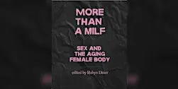 Book Launch: More Than a MILF - Sex and the Ageing Female Body