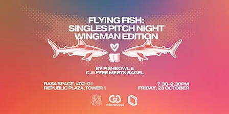 Flying Fish: Singles Pitch Night Wingman Edition by Fishbowl x CMB