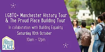 The Proud Place:  Guided Tour and The Story of Manchester's LGBT+ Centre