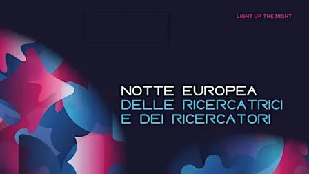 Notte Europea delle Ricercatrici e dei Ricercatori