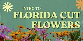 Intro to Florida Cut Flower Growing