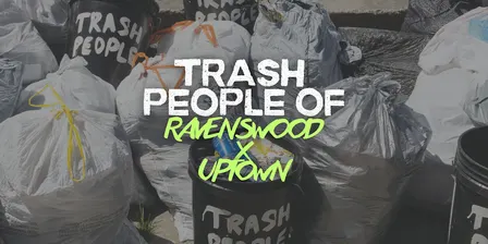 Trash People of Ravenswood x Uptown: Community Clean-Up!