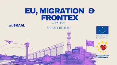 EU, Migration & Frontex w. Ahlam Chemlali