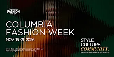 COLUMBIA FASHION WEEK | November 15-21, 2026