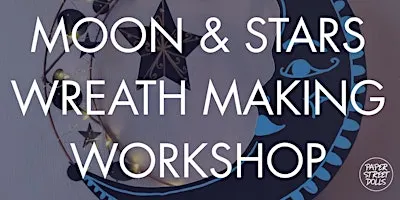Moon & Stars Wreath Making Workshop in Glasgow
