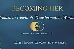 BECOMING HER: A Women’s Growth & Transformation Workshop
