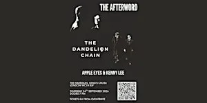 THE AFTERWORD + THE DANDELION CHAIN + APPLE EYES & KENNY LEE @ The Harrison