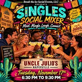 Singles Social Mixer Naperville, IL Uncle Julio's