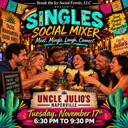 Singles Social Mixer Naperville, IL Uncle Julio's