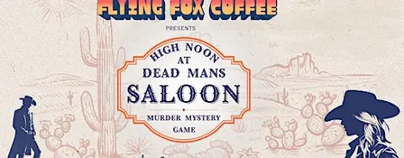 High Noon at Dead Man's Saloon 10/22 - Flying Fox Coffee