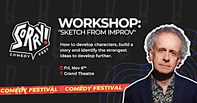The Saturday workshop is called the "Sketch from Improv" - Sorry! Comedy