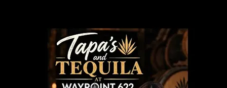 Tapas and Tequila at Waypoint 622