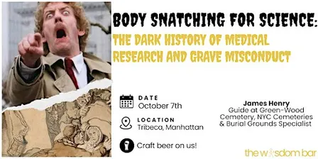 The Wisdom Bar – "Body Snatching For Science: History of Grave Misconduct"