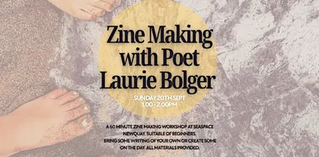 Zine Making with Poet Laurie Bolger at Sea Space Cornwall Sun 20th Sept
