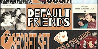 MIRROR PARTS, PARACOSM, DEFAULT FRIENDS, QUINN & THE CARDS,SECRET SET