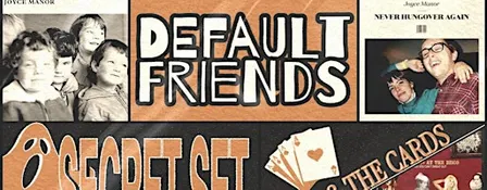 MIRROR PARTS, PARACOSM, DEFAULT FRIENDS, QUINN & THE CARDS,SECRET SET