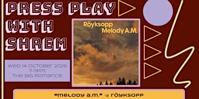 Press Play: Röyksopp " Melody A.M."