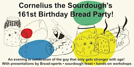 Cornelius the Sourdough's 161st Birthday Bread Party!