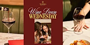 Wine Down Wednesday at Teatro | 50% Off Wine Bottles