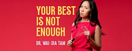 Your Best Is Not Enough
