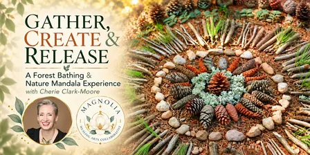 Gather, Create & Release - A Forest Bathing and Nature Mandala Experience