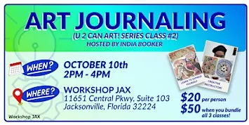 Art Journaling - Workshop JAX U 2 Can Art Series Class #2 w/ India