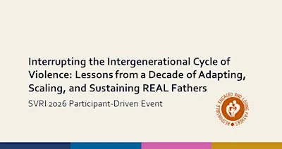 REAL Fathers: Interrupting the Intergenerational Cycle of Violence