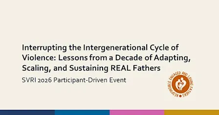 REAL Fathers: Interrupting the Intergenerational Cycle of Violence